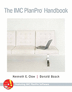 The IMC PlanPro Handbook - Clow, Kenneth E, Professor, and Baack, Donald, Professor