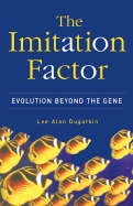 The Imitation Factor: Evolution Beyond the Gene