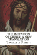 The Imitation of Christ: A New Translation: (July 2018)