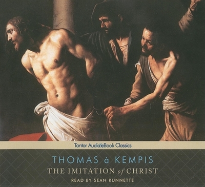 The Imitation of Christ -  Kempis, Thomas, and Runnette, Sean (Narrator)