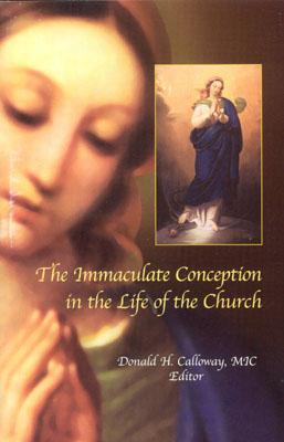 The Immaculate Conception in the Life of the Church - Calloway, Donald H (Editor)