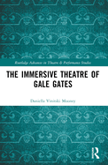 The Immersive Theatre of GAle GAtes