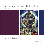 The Immersive Worlds Handbook: Designing Theme Parks and Consumer Spaces