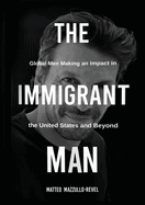 The Immigrant Man: Global Men Making an Impact in the United States and Beyond