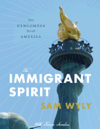 The Immigrant Spirit: How Newcomers Enrich America