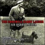 The Immortal Harry Lauder - Harry Lauder