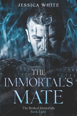 The Immortal's Mate: A Dark Paranormal Fantasy (The Broken Immortals Book 8) - White, Jessica