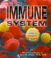 The Immune System: Your Body's Disease-Fighting Army - Friedlander, Mark P, Jr., and Phillips, Terry M, Ph.D.