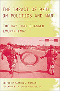 The Impact of 9/11 on Politics and War: The Day That Changed Everything?