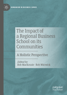 The Impact of a Regional Business School on Its Communities: A Holistic Perspective