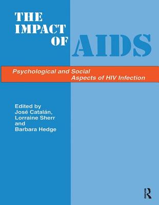 The Impact of Aids: Psychological and Social Aspects of HIV Infection - Catalan, Jose (Editor), and Hedge, Barbara (Editor), and Sherr, Lorraine (Editor)