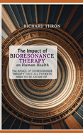 The Impact of Bioresonance Therapy on Human Health: The Basics Of Bioresonance Therapy That All Patients Need To Be Aware Of