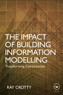 The Impact of Building Information Modelling: Transforming Construction