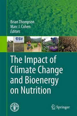 The Impact of Climate Change and Bioenergy on Nutrition - Thompson, Brian (Editor), and Cohen, Marc J (Editor)