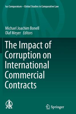 The Impact of Corruption on International Commercial Contracts - Bonell, Michael Joachim (Editor), and Meyer, Olaf (Editor)