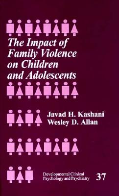 The Impact of Family Violence on Children and Adolescents - Kashani, Javad H (Editor), and Allan, Wesley D (Editor)