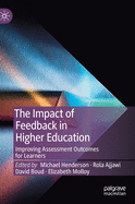 The Impact of Feedback in Higher Education: Improving Assessment Outcomes for Learners