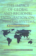 The Impact of Global and Regional Integration on Federal Systems: A Comparative Analysis