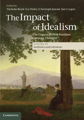 The Impact of Idealism: The Legacy of Post-Kantian German Thought - Boyle, Nicholas (General editor), and Disley, Liz (General editor), and Jamme, Christoph (Editor)