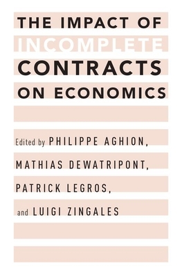 The Impact of Incomplete Contracts on Economics - Aghion, Philippe (Editor), and Dewatripont, Mathias (Editor), and Legros, Patrick (Editor)