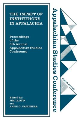 The Impact of Institutions in Appalachia - Lloyd, Jim (Editor), and Campbell, Anne G (Editor)