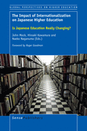 The Impact of Internationalization on Japanese Higher Education: Is Japanese Education Really Changing?
