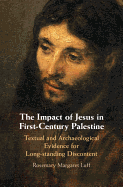 The Impact of Jesus in First-Century Palestine: Textual and Archaeological Evidence for Long-Standing Discontent