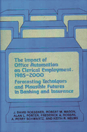 The Impact of Office Automation on Clerical Employment, 1985-2000: Forecasting Techniques and Plausible Futures in Banking and Insurance
