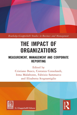 The Impact of Organizations: Measurement, Management and Corporate Reporting - Busco, Cristiano (Editor), and Consolandi, Costanza (Editor), and Malafronte, Irma (Editor)