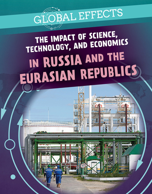 The Impact of Science, Technology, and Economics in Russia and the Eurasian Republics - Wolf, Ryan