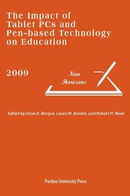 The Impact of Tablet PCs and Pen-Based Technology on Education - Berque, Dave A (Editor), and Konkle, Laura M (Editor), and Reed, Robert H (Editor)