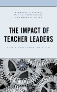 The Impact of Teacher Leaders: Case Studies from the Field