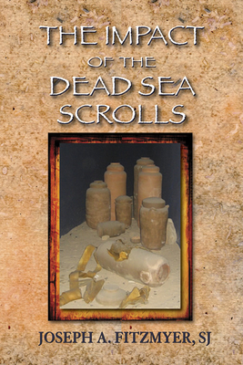 The Impact of the Dead Sea Scrolls - Fitzmyer, Joseph A
