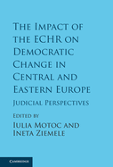 The Impact of the Echr on Democratic Change in Central and Eastern Europe: Judicial Perspectives