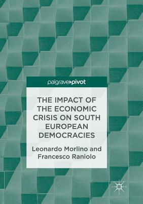 The Impact of the Economic Crisis on South European Democracies - Morlino, Leonardo, and Raniolo, Francesco