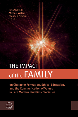 The Impact of the Family - Witte, John, Jr. (Editor), and Welker, Michael (Editor), and Pickard, Stephen (Editor)