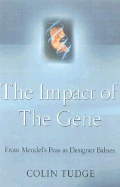 The Impact of the Gene: From Mendel's Peas to Designer Babies