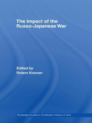 The Impact of the Russo-Japanese War - Kowner, Rotem (Editor)