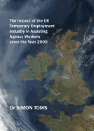 The Impact of the UK Temporary Employment Industry in Assisting Agency Workers Since the Year 2000