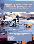 The Impact of the USS Forrestal's 1967 Fire on United States Navy Shipboard Damage Control