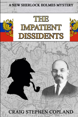 The Impatient Dissidents: A New Sherlock Holmes Mystery - Copland, Craig Stephen