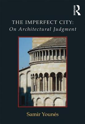 The Imperfect City: On Architectural Judgment - Youns, Samir