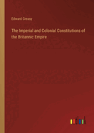 The Imperial and Colonial Constitutions of the Britannic Empire