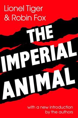 The Imperial Animal - Tiger, Lionel (Editor)