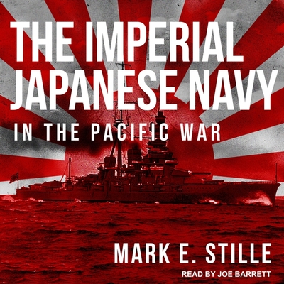 The Imperial Japanese Navy in the Pacific War - Barrett, Joe (Read by), and Stille, Mark E