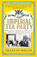 The Imperial Tea Party: Family, politics and betrayal - the ill-fated British and Russian royal alliance
