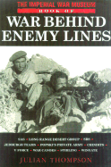 The Imperial War Museum Book of War Behind Enemy Lines - Thompson, Julian