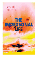 THE IMPERSONAL LIFE (Unabridged): Spirituality & Practice Classic