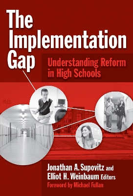 The Implementation Gap: Understanding Reform in High Schools - Supovitz, Jonathan A (Editor), and Weinbaum, Elliot H (Editor)