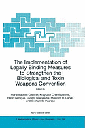 The Implementation of Legally Binding Measures to Strengthen the Biological and Toxin Weapons Convention: Proceedings of the NATO Advanced Study Institute, Held in Budapest, Hungary, 2001